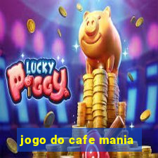 jogo do cafe mania